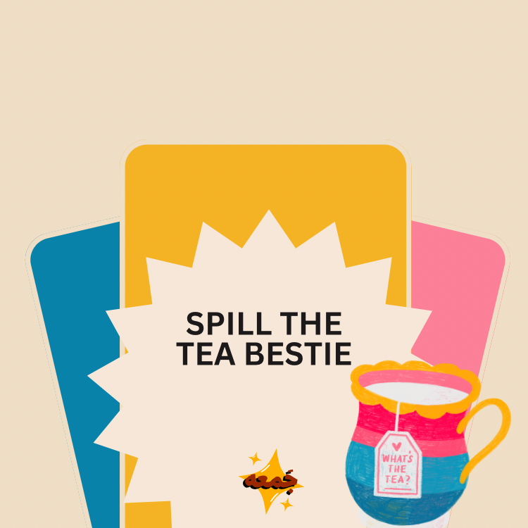  🫖 Spill the tea, Bestie